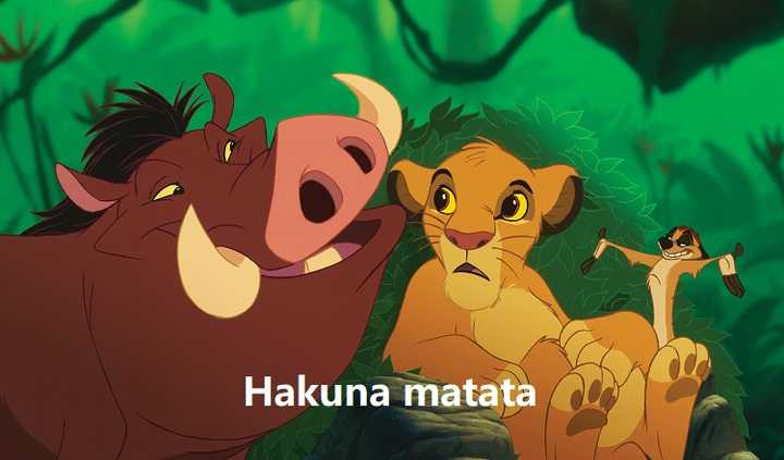 hakuna matata (斯瓦希里语)——《狮子王》