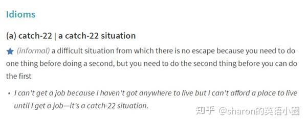 catch还有一个idiom-catch-22,指一种无法摆脱的困境,一种两难的境地.