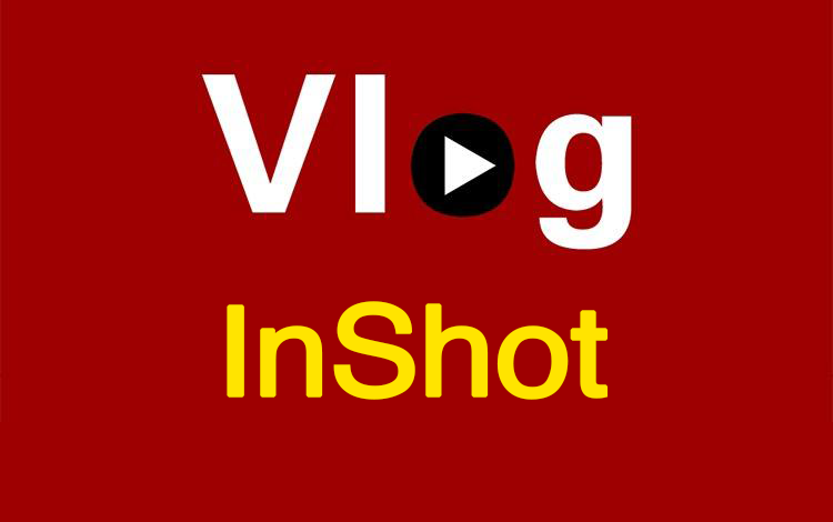 32#短视频vlog进阶软件·inshot·上手体验分享