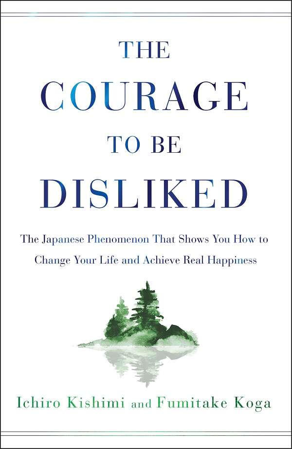 《不被喜欢的勇气：如何改变你的生活，获得真正的幸福》原名《The Courage to Be Disliked》【文字版_PDF电子书_下载】