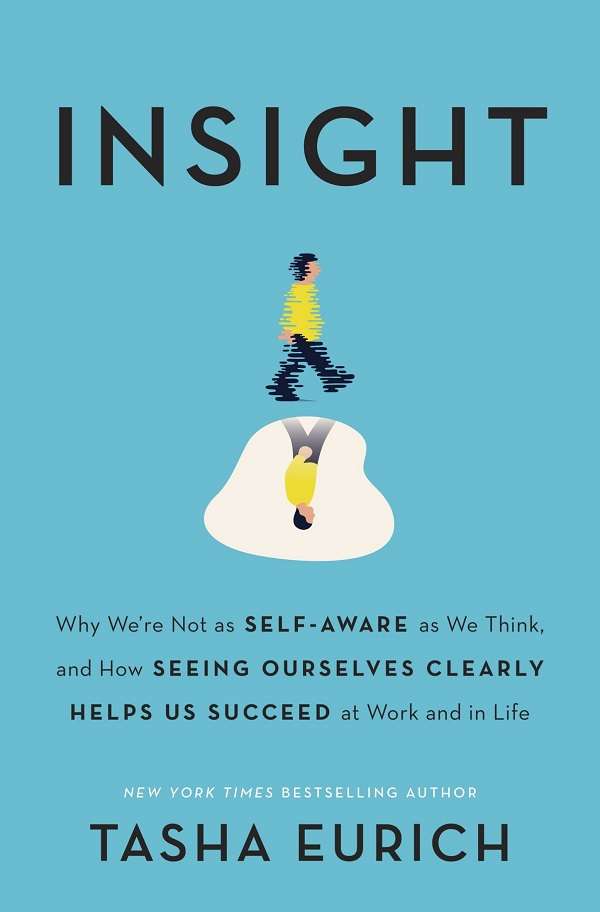 《洞察力》原名《Insight: Why We're Not as Self-Aware as We Think, and How Seeing Ourselves Clearly Helps Us Succeed at Work and in Life》【文字版_PDF电子书_下载】