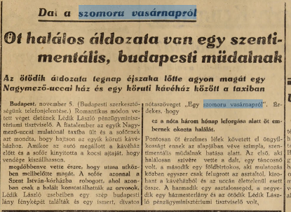 （1935 年 11 月 6 日报道，标题：第五个被一首伤感的布达佩斯的曲子谋杀的受害者；副标题：第五个受害者在昨夜于一辆停在 Nagymező-uccai ház 附近的一间咖啡馆边的出租车中射击自己脑袋自尽）