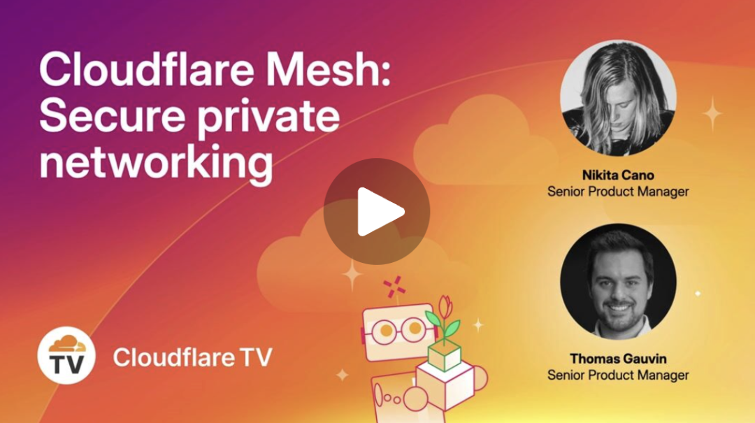 隆重推出 Cloudflare Mesh｜让安全私有网络触手可及 - 连接用户、节点、AI 智能体与 Workers - 知乎