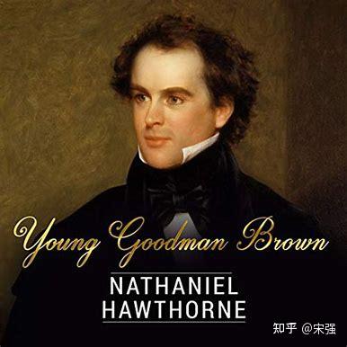 Nathaniel Hawthorne (纳撒尼尔·霍桑)《Young Goodman Brown》《年轻的古德曼·布朗》解析 - 知乎