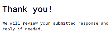 inputelements are a convenient way to get input from your user.