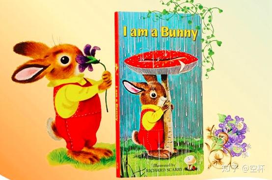 1,i am a bunny (理查德·斯凯瑞)这本是斯凯瑞创作的金色童书之一.