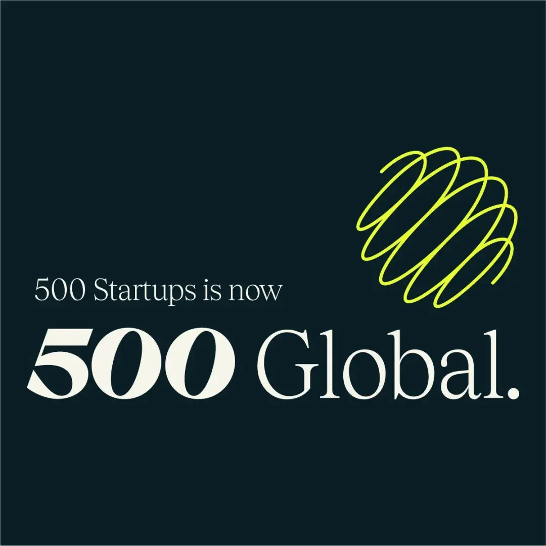500startups品牌升级为500global并完成了迄今为止规模最大的一笔融资